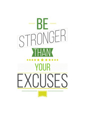 Fototapeta premium Be Stronger Than Your Excuses. Inspirational Quote Poster