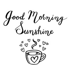 Good morning sunshine. Hand-drawn typographic vector design, calligraphic poster. With hot cup of coffee and hearts.