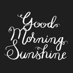 Good morning sunshine. Hand-drawn typographic vector design, calligraphic poster. White ink on dark background.