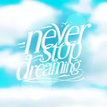 Never stop dreaming quote card against blue cloudy sky