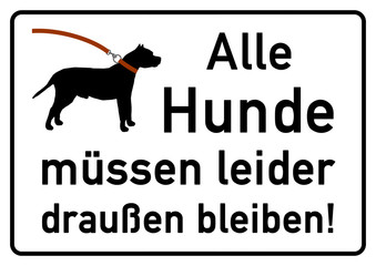 ks92 Kombi-Schild - Verbotsschild - Alle Hunde müssen leider draussen bleiben - A2 A3 A4 Plakat - g4479