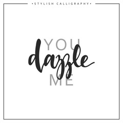 Calligraphy isolated on white background inscription phrase, you dazzle me.
