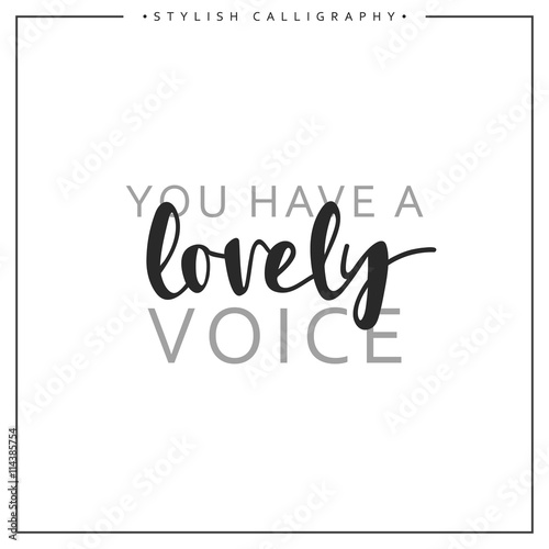 "Calligraphy inscription phrase, You have a lovely voice." Stock image