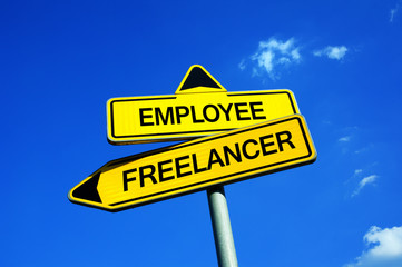Employee or Freelancer - Traffic sign with two options - decision between independent and insecure...