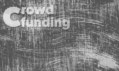 Scratched background and the transparent words crowd funding