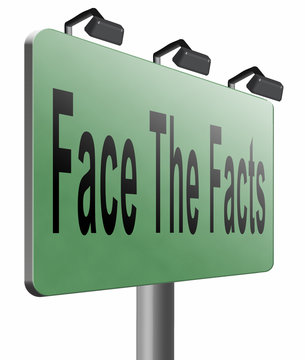 Face Facts And Find Truth Road Sign. Revealing Objective Fact And Accept Consequences...