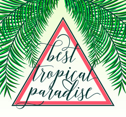 Vector illustration of tropical paradise card with palm leaves, summer lettering sign in triangle. Creative color background isolated on light for web or print design, objects under mask