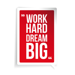 Work hard, dream big. Inspirational motivational quote