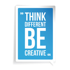 Think Different, be Creative. Inspirational motivational quote