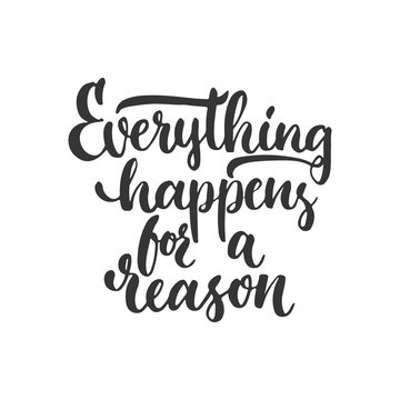 Everything happens for a reason hand drawn lettering phrase