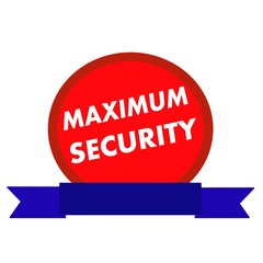 maximum security white wording on Circle red background ribbon blue