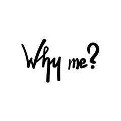 Inscription - Why me? Hand drawn lettering.