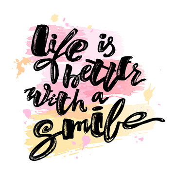 Life is better with a smile. Hand lettering motivation poster.