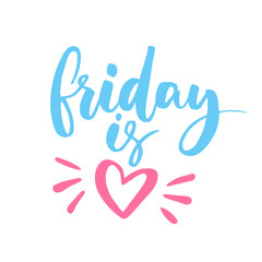 Friday is love. Funny saying for office posters, cards, t-shirts. Vector lettering with heart doodle.