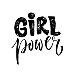 Girl power. Feminism quote, woman motivational slogan. Feminist saying. Rough typography with brush lettering.