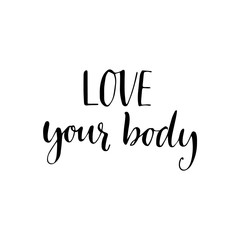 Fototapeta premium Love your body phrase. Inspirational quote about body positive. Modern calligraphy. Vector card or poster design