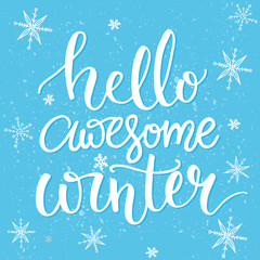 Hello awesome winter. Typography banner with hand lettering, brush script at blue snow background. Winter season cards, december greetings for social media. Vector calligraphy