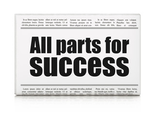 Business concept: newspaper headline All parts for Success