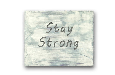 Motivational phrase note, Stay Strong sign.