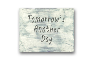Motivational phrase note, Tomorrows Another Day sign