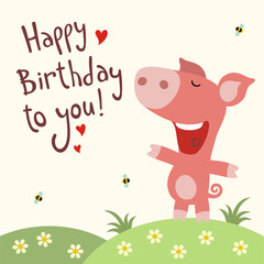 Happy birthday to you! Funny piggy sings song happy birthday! Birthday card.