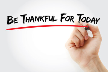 Hand writing Be Thankful For Today with marker, concept background