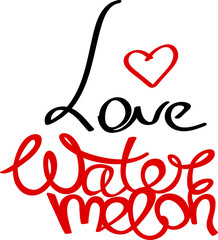 I love watermelon. Lettering. Hand drawn calligraphy
