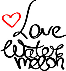 I love watermelon. Lettering. Hand drawn calligraphy