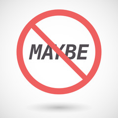 Isolated forbidden signal with    the text MAYBE