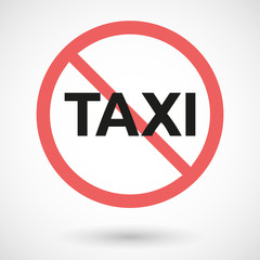 Isolated forbidden signal with    the text TAXI