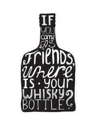 Vector illustration with motivating inspirational quote about love to alcohol and whiskey. Isolated on white background hand drawn typography in a bottle shape, perfect for cafe or bar poster.