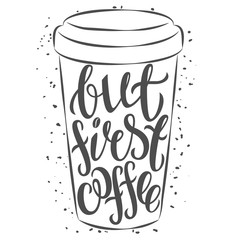 Hand drawn coffee cup with lettering 