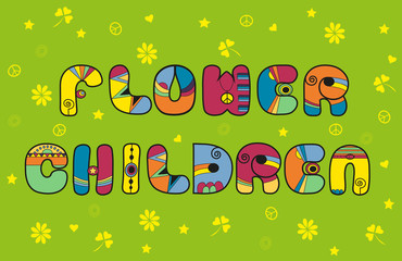Flower Children. Hippie font - obrazy, fototapety, plakaty
