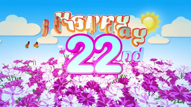 Happy 22nd Birthday in a Field of Flowers while two little Butterflys circulating around the Logo. Twenty seconds seamless looping Animation.