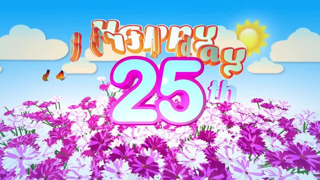 Happy 25th Birthday in a Field of Flowers while two little Butterflys circulating around the Logo. Twenty seconds seamless looping Animation.