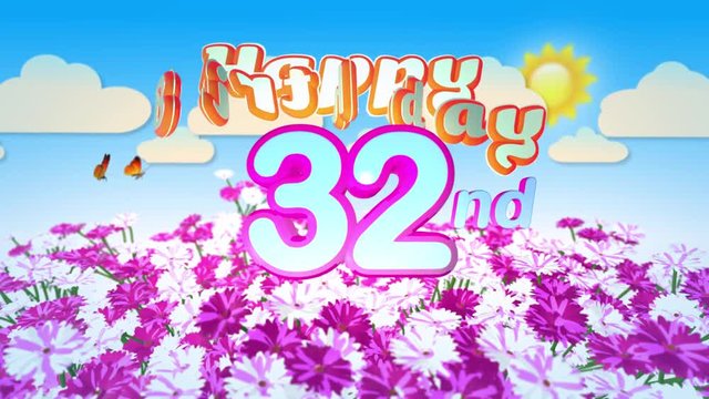 Happy 32nd Birtday in a Field of Flowers while two little Butterflys circulating around the Logo. Twenty seconds seamless looping Animation.