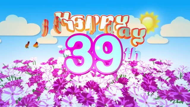 Happy 39th Birtday in a Field of Flowers while two little Butterflys circulating around the Logo. Twenty seconds seamless looping Animation.