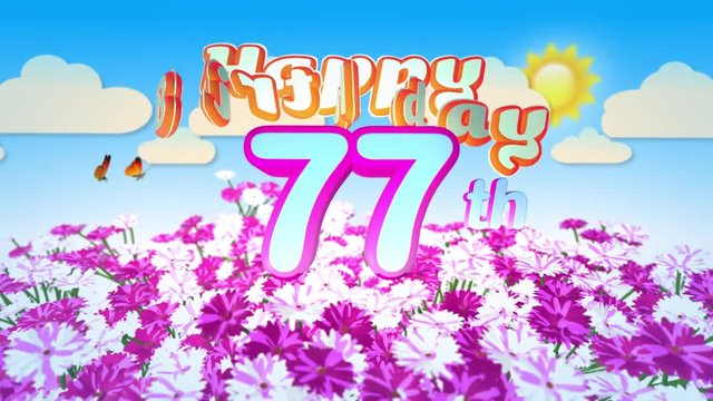 Happy 77th Birtday in a Field of Flowers while two little Butterflys circulating around the Logo. Twenty seconds seamless looping Animation.