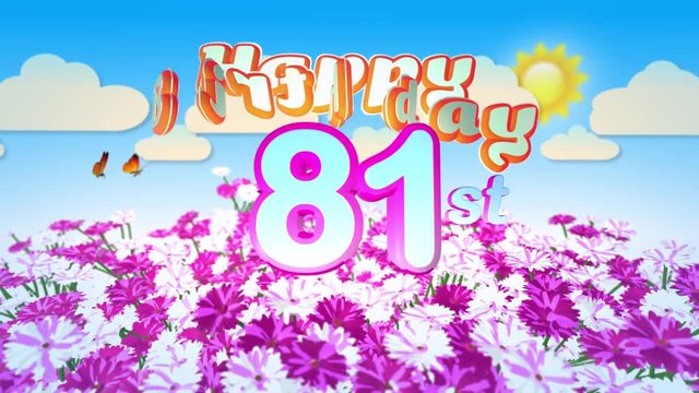 Happy 81st Birtday in a Field of Flowers while two little Butterflys circulating around the Logo. Twenty seconds seamless looping Animation.