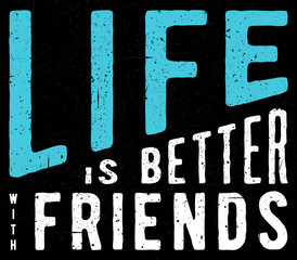 Vintage t-shirt apparel graphic design for friend. Retro friendship tee idea. Use as web banner, poster, advertising or print. Vector illustration inspirational quote. Life is better with friends