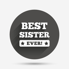 Best sister ever sign icon. Award symbol.