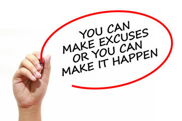 Man writing YOU CAN MAKE EXCUSES OR YOU CAN MAKE IT HAPPEN with marker on transparent wipe board.