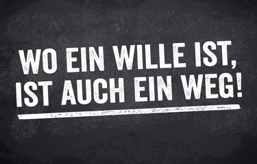 Kreidetafel, Tafel, Schild mit Wo ein Wille ist, ist auch ein Weg