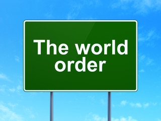 Political concept: The World Order on road sign background