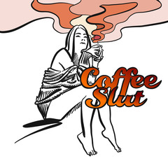 Coffee slut. Hand drawn Vector Artwork