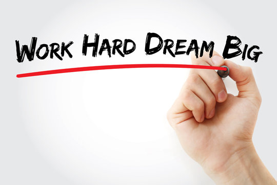 Hand writing Work Hard Dream Big with marker, concept background