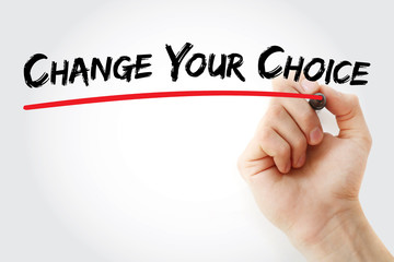 Hand writing Change Your Choice with marker, concept background