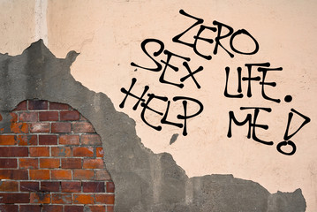 Zero Sex Life. Help Me! - Handwritten graffiti sprayed on the wall, anarchist aesthetics. Dissatisfaction because of sexual abstinence - virginity or long-time absence of intimate partnership - obrazy, fototapety, plakaty