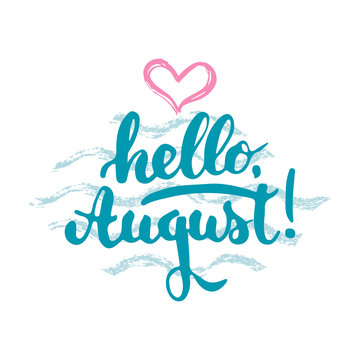 Hand drawn typography lettering phrase Hello, august isolated with heart and waves on the white background. Fun calligraphy for greeting and invitation card or t-shirt print design.