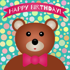 Children postcard Happy Birthday. The head of cute bear, bow tie, ribbon with text. Colorful background with polka dots.